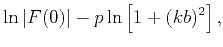 $\displaystyle \ln\vert F(0)\vert - p\ln\left[1+(kb)^2\right],$