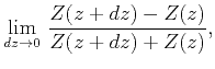 $\displaystyle \lim_{dz\rightarrow 0}\,\frac{Z(z+dz)-Z(z)}{Z(z+dz)+Z(z)},$