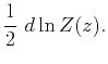 $\displaystyle \frac{1}{2}~{d\ln Z(z)}.$