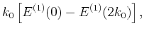 $\displaystyle {k_0}\left[E^{(1)}(0) - E^{(1)}(2k_0)\right],$