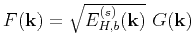 $F(\mathbf{k})=\sqrt{E^{(s)}_{H,b}(\mathbf{k})}~G(\mathbf{k})$