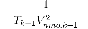 $\displaystyle = \frac{1}{T_{k-1} V^2_{nmo,k-1}} +$