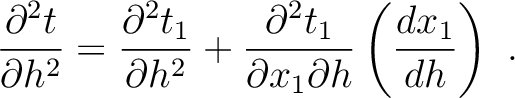 $\displaystyle \frac{\partial^2 t}{\partial h^2} = \frac{\partial^2 t_1}{\partia...
...frac{\partial^2 t_1}{\partial x_1 \partial h}\left( \frac{d x_1}{d h}\right) ~.$