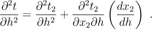 $\displaystyle \frac{\partial^2 t}{\partial h^2} = \frac{\partial^2 t_2}{\partia...
...frac{\partial^2 t_2}{\partial x_2 \partial h}\left( \frac{d x_2}{d h}\right) ~.$
