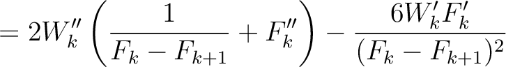 $\displaystyle = 2W''_k\left(\frac{1}{F_k-F_{k+1}} + F''_{k} \right) - \frac{6W'_k F'_k}{(F_k-F_{k+1})^2}$