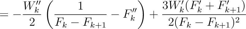 $\displaystyle = -\frac{W''_k}{2} \left(\frac{1}{F_k-F_{k+1}} - F''_{k} \right) + \frac{3W'_k(F'_k+F'_{k+1})}{2(F_k-F_{k+1})^2}$