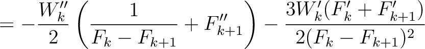 $\displaystyle = -\frac{W''_k}{2} \left(\frac{1}{F_k-F_{k+1}} + F''_{k+1} \right) - \frac{3W'_k(F'_k+F'_{k+1})}{2(F_k-F_{k+1})^2}$