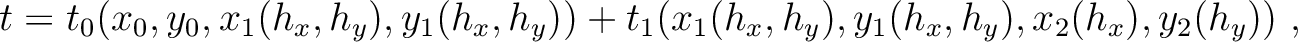 $\displaystyle t = t_0(x_0,y_0,x_1(h_x,h_y),y_1(h_x,h_y)) + t_1(x_1(h_x,h_y),y_1(h_x,h_y),x_2(h_x),y_2(h_y))~,$