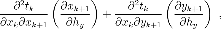 $\displaystyle \frac{\partial^2 t_k}{\partial x_k \partial x_{k+1}}\left( \frac{...
...tial x_k \partial y_{k+1}}\left( \frac{\partial y_{k+1}}{\partial h_y}\right)~,$