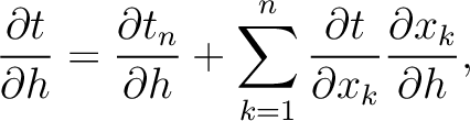 $\displaystyle \frac{\partial t}{\partial h}=\frac{\partial t_n}{\partial h}+\sum_{k=1}^n \frac{\partial t}{\partial x_k} \frac{\partial x_k}{\partial h},$