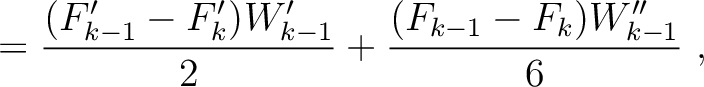 $\displaystyle = \frac{(F'_{k-1} - F'_{k})W'_{k-1} }{2} + \frac{(F_{k-1} - F_{k})W''_{k-1} }{6} ~,$