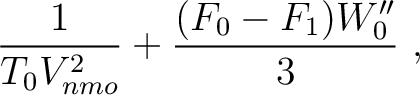 $\displaystyle ~ \frac{1}{T_0 V^2_{nmo}} + \frac{(F_{0} - F_{1})W''_{0}}{3}~,$