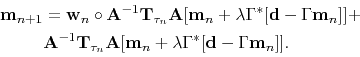 \begin{displaymath}\begin{split}\mathbf{m}_{n+1}&=\mathbf{w}_n \circ \mathbf{A}^...
..._n+\lambda\Gamma^*[\mathbf{d}-\Gamma\mathbf{m}_n]]. \end{split}\end{displaymath}