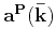 $\displaystyle \quad\mathbf{\widetilde{S}(\bar{k})} = i\mathbf{a^{P}(\mathbf{\bar{k}})}\times\mathbf{\widetilde{U}(\bar{k})}~,$