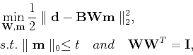 \begin{displaymath}\begin{split}&\min_{\mathbf{W,m}} \frac{1}{2}\parallel \mathb...
...quad and \quad \mathbf{W}\mathbf{W}^T = \mathbf{I}, \end{split}\end{displaymath}
