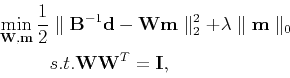 \begin{displaymath}\begin{split}\min_{\mathbf{W,m}} \frac{1}{2}&\parallel \mathb...
...lel_0 \ &s.t. \mathbf{W}\mathbf{W}^T = \mathbf{I}, \end{split}\end{displaymath}