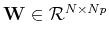 $ \mathbf{W}\in \mathcal{R} ^{N\times Np}$