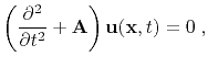 $\displaystyle \left( \frac{\partial^2}{\partial t^2} + \mathbf{A}\right) \mathbf{u}(\mathbf{x},t) = 0 \;,$