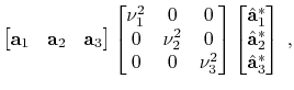 $\displaystyle \begin{bmatrix}\mathbf{a}_1 & \mathbf{a}_2 & \mathbf{a}_3\end{bma...
...athbf{a}}_1^* \\ \hat{\mathbf{a}}_2^* \\ \hat{\mathbf{a}}_3^* \end{bmatrix} \;,$