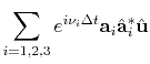 $\displaystyle \sum\limits_{i=1,2,3} e^{i \nu_i \Delta t} \mathbf{a}_i \hat{\mathbf{a}}_i^* \hat{\mathbf{u}}$