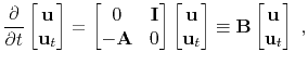 $\displaystyle \frac{\partial}{\partial t} \begin{bmatrix}\mathbf{u}\\ \mathbf{u...
...ix} \equiv \mathbf{B}\begin{bmatrix}\mathbf{u}\\ \mathbf{u}_t \end{bmatrix} \;,$