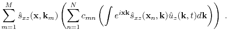 $\displaystyle \sum\limits_{m=1}^M \hat{s}_{xz}(\mathbf{x},\mathbf{k}_m) \left( ...
...mathbf{x}_n,\mathbf{k}) \hat{u}_z(\mathbf{k},t) d\mathbf{k} \right) \right) \;.$