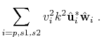 $\displaystyle \sum\limits_{i=p,s1,s2} v_i^2 k^2 \hat{\mathbf{u}}_i^* \hat{\mathbf{w}}_i \;.$