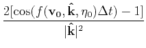 $ \displaystyle\frac{2[\cos(f(\mathbf{v_0},\mathbf{\hat{k}},\eta_0)\Delta t)-1]}{\vert\mathbf{\hat{k}}\vert^2}$