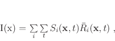 \begin{displaymath}
I(\mathbf{x}) = \sum\limits_i \sum\limits_t S_i(\mathbf{x},t) \bar{R}_i(\mathbf{x},t) \;,
\end{displaymath}