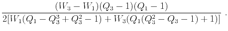 $\displaystyle \frac{(W_3-W_1)(Q_3-1)(Q_1-1)}{2[W_1(Q_1-Q^3_3+Q^2_3-1) + W_3(Q_1(Q^2_3-Q_3-1)+1)]}~.$