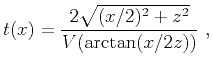 $\displaystyle t(x) = \frac{2\sqrt{(x/2)^2+z^2}}{V(\arctan(x/2z))}~,$