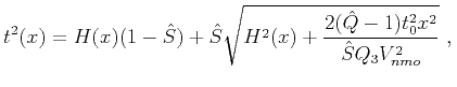 $\displaystyle t^2(x) = H(x)(1-\hat{S}) + \hat{S}\sqrt{H^2(x)+\frac{2(\hat{Q}-1)t^2_0x^2}{\hat{S}Q_3V^2_{nmo}}}~,\\ $