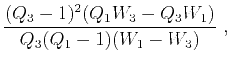 $\displaystyle \frac{(Q_3-1)^2 (Q_1 W_3-Q_3 W_1)}{Q_3(Q_1-1) (W_1-W_3)}~,$