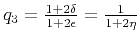 $ q_3 = \frac{1+2\delta}{1+2\epsilon} = \frac{1}{1+2\eta} $