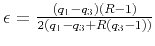 $ \epsilon = \frac{(q_1-q_3)(R-1)}{2(q_1-q_3 +R (q_3-1))}$