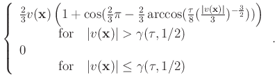 $\displaystyle \left\{ \begin{array}{l}
\frac{2}{3}v(\mathbf{x})\left(1+\cos(\fr...
... \vert v(\mathbf{x})\vert \le \gamma(\tau,1/2) \\
%\quad &
\end{array}\right..$