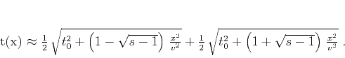 \begin{displaymath}
t(x) \approx
\frac{1}{2}\,\sqrt{t_0^2+\left(1-\sqrt{s-1...
...\,\sqrt{t_0^2+\left(1+\sqrt{s-1}\right)\,\frac{x^2}{v^2}} \;.
\end{displaymath}