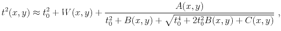$\displaystyle t^2(x,y) \approx t^2_0 + W(x,y) + \frac{A(x,y)}{t^2_0+B(x,y)+\sqrt{t^4_0+2t^2_0B(x,y)+C(x,y)}} ~,$