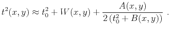 $\displaystyle t^2(x,y) \approx t^2_0 + W(x,y) + \frac{A(x,y)}{2\left(t^2_0+B(x,y)\right)} ~.$