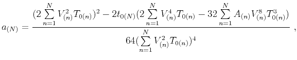 $\displaystyle a_{(N)} = \frac{(2\sum\limits^N_{n=1} V^2_{(n)} T_{0(n)})^2 - 2t_...
... A_{(n)} V^8_{(n)} T^3_{0(n)})}{64(\sum\limits^N_{n=1} V^2_{(n)} T_{0(n)})^4}~,$