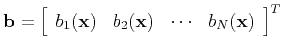 $\mathbf{b} = \left[\begin{array}{cccc}b_1(\mathbf{x}) & b_2(\mathbf{x}) & \cdots & b_N(\mathbf{x})\end{array}\right]^T$