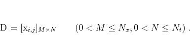 \begin{displaymath}
D = [x_{i,j}]_{M \times N} \qquad (0< M \le N_x, 0< N \le N_t)\;.
\end{displaymath}