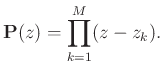 $\displaystyle \mathbf{P}(z) = \prod_{k=1}^{M}(z-z_k).$