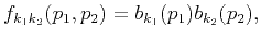 $\displaystyle f_{k_1k_2}(p_1,p_2)=b_{k_1}(p_1)b_{k_2}(p_2),$