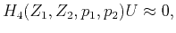 $\displaystyle H_4(Z_1,Z_2,p_1,p_2)U \approx 0,$