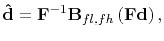 $\displaystyle \mathbf{\hat{d}} = \mathbf{F}^{-1} \mathbf{B}_{fl,fh} \left(\mathbf{F} \mathbf{d}\right),$
