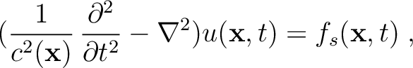 $\displaystyle (\frac{1}{c^2(\mathbf{x})}\,\frac{\partial^2}{\partial t^2} - \nabla^2) u(\mathbf{x},t) = f_s(\mathbf{x},t)\;,$