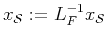 $ x_{\mathcal{S}} := L_F^{-1} x_{\mathcal{S}}$