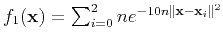 $ f_1(\mathbf{x}) = \sum_{i=0}^2 n e^{-10 n \Vert\mathbf{x}-\mathbf{x}_i\Vert^2}$