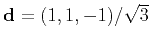 $ \mathbf{d}=(1,1,-1)/\sqrt{3}$